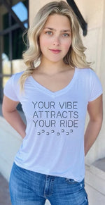 *NEW Your Vibe Attracts Your Ride V-Neck Modal Tee